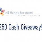 All Things For Mom $250 Cash Giveaway!